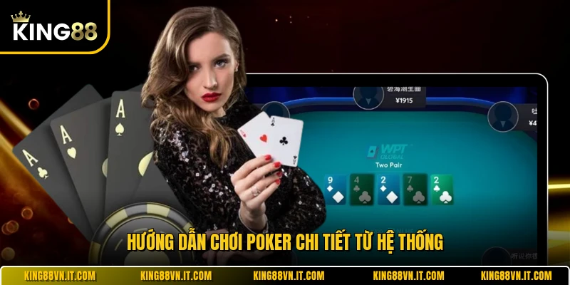 Hướng dẫn chơi poker chi tiết từ hệ thống
